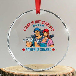 Labor Day Union Strong Feminism Crystal Glass Ornament Labor Is Not Gendered Power Is Shared
