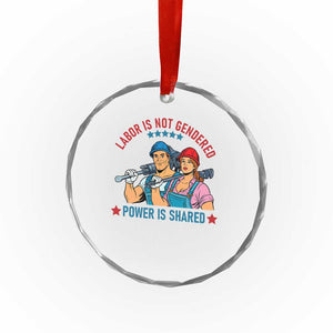 Labor Day Union Strong Feminism Crystal Glass Ornament Labor Is Not Gendered Power Is Shared