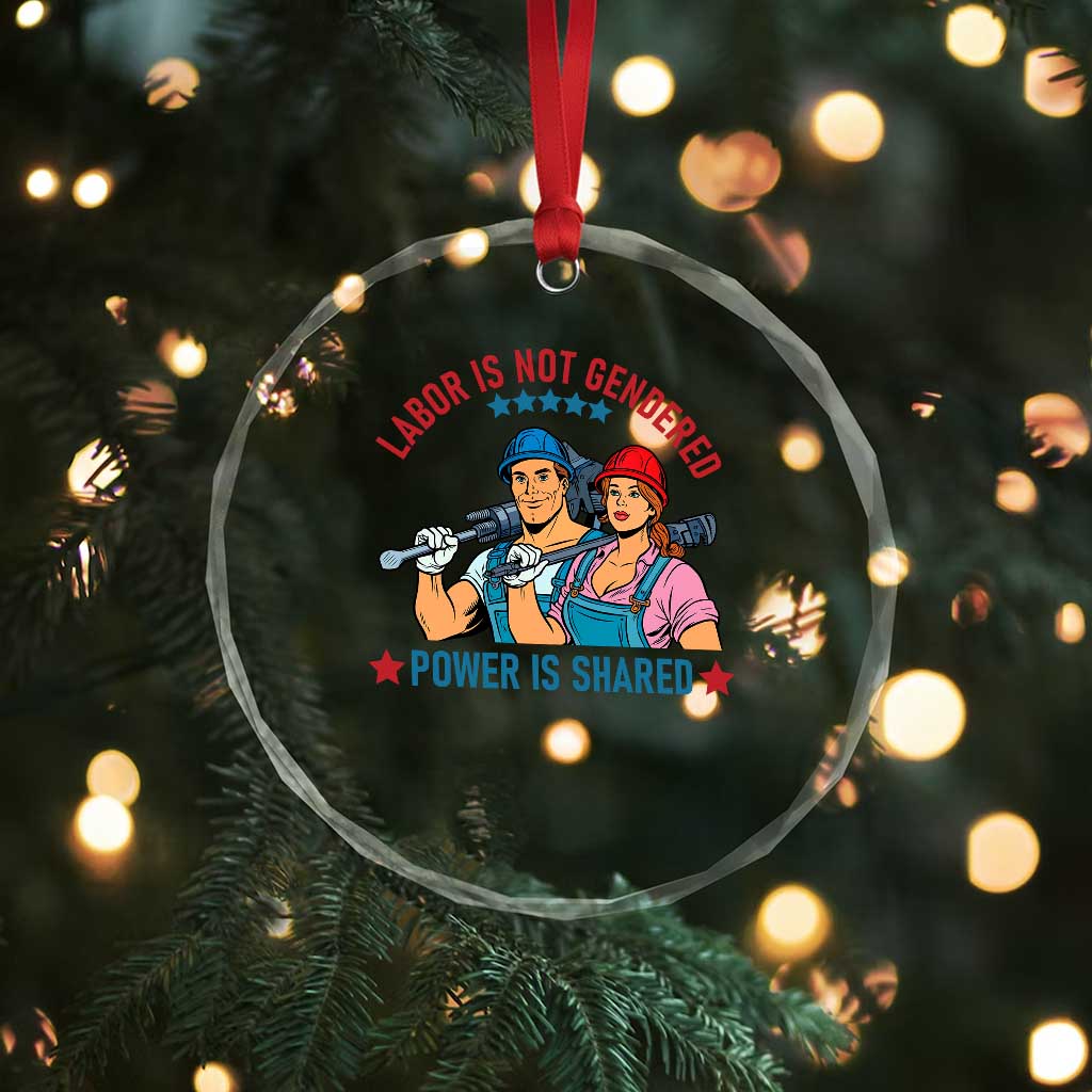 Labor Day Union Strong Feminism Crystal Glass Ornament Labor Is Not Gendered Power Is Shared