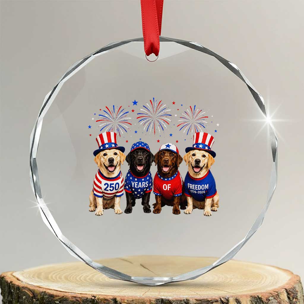 Labrador Retriever Americas 250th Anniversary Crystal Glass Ornament 4th July US 250 Years Of Freedom Dog Lovers 1776 2026 TS10 Transparent Glass 3'' Circle Print Your Wear