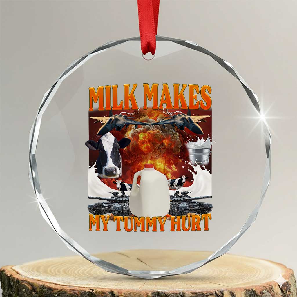 Lactose Intolerant Meme Crystal Glass Ornament Milk Makes My Tummy Hurt Vintage Bootleg Graphic TS10 Transparent Glass 3'' Circle Print Your Wear