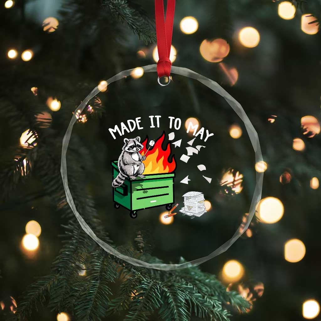 Last Day of School Crystal Glass Ornament Funny Raccoon Dumpster Fire Made It To May Teacher TS10 Print Your Wear