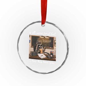 Last Day of School Teacher Feral Raccoon Crystal Glass Ornament Funny End of Year Summer Break Gift TS14 Print Your Wear