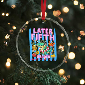 Later Fifth Grader School's Out For Summer Crystal Glass Ornament Last Day Of School Later Gator Alligator TS14 Print Your Wear