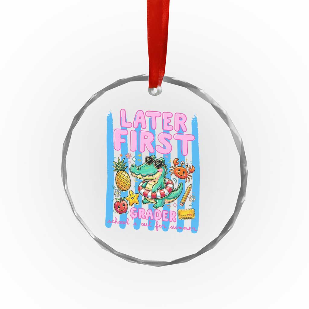 Later First Grader School's Out For Summer Crystal Glass Ornament Last Day Of School Later Gator Alligator TS14 Print Your Wear
