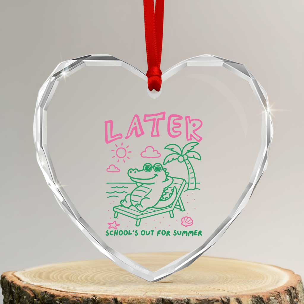 Later Gator School's Out for Summer Heart Crystal Glass Ornament Funny Last Day of School TS11 Transparent Glass 3'' Heart Print Your Wear