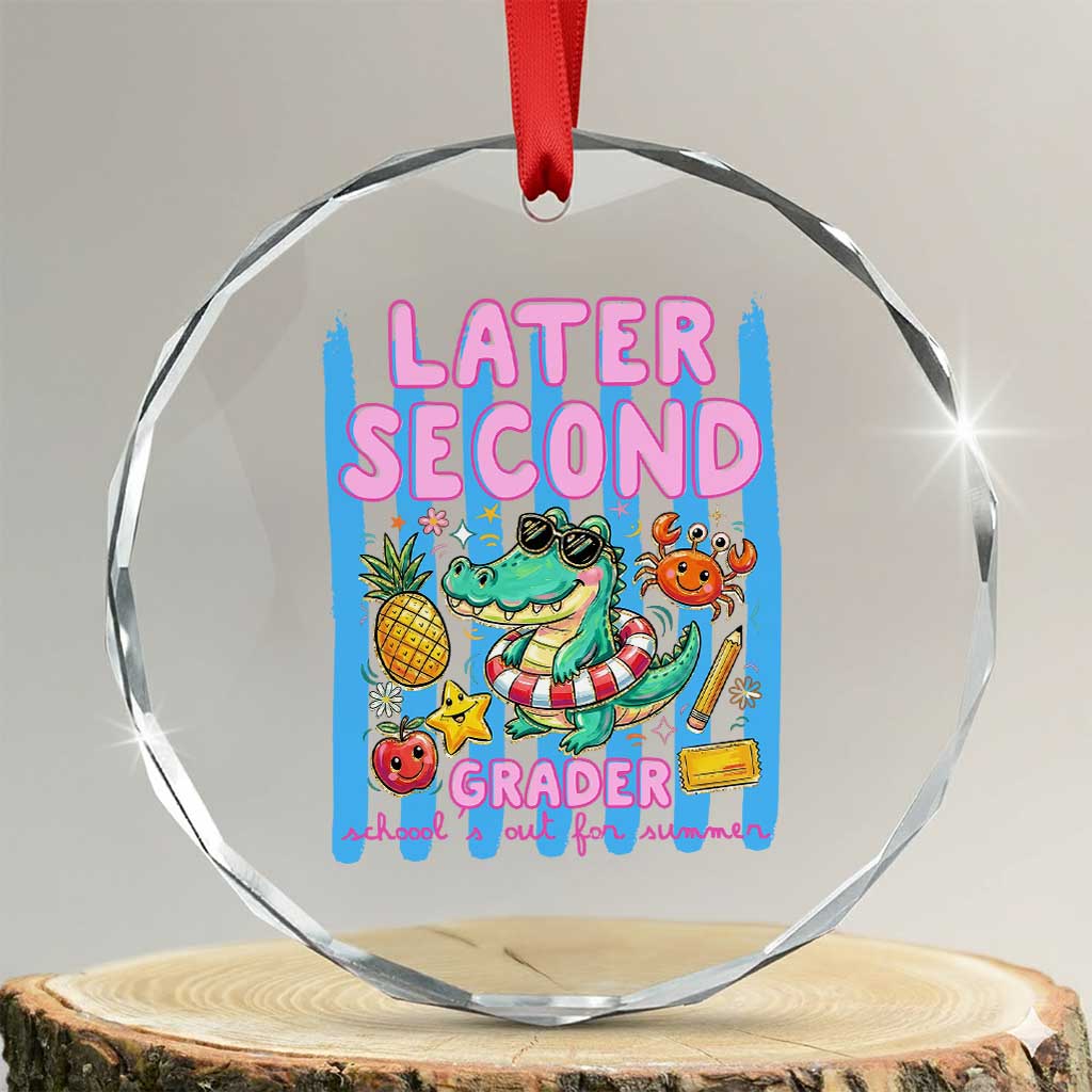 Later Second Grader School's Out For Summer Crystal Glass Ornament Last Day Of School Later Gator Alligator TS14 Transparent Glass 3'' Circle Print Your Wear