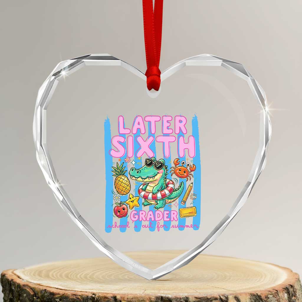 Later Sixth Grader School's Out For Summer Heart Crystal Glass Ornament Last Day Of School Later Gator Alligator TS14 Transparent Glass 3'' Heart Print Your Wear