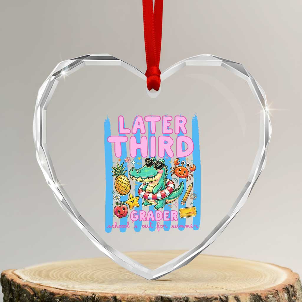 Later Third Grader School's Out For Summer Heart Crystal Glass Ornament Last Day Of School Later Gator Alligator TS14 Transparent Glass 3'' Heart Print Your Wear