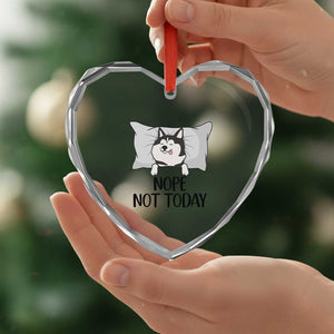 Lazy Siberian Husky Meme Heart Crystal Glass Ornament Nope Not Today TS12 Print Your Wear