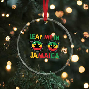 Leaf Me In Jamaica Crystal Glass Ornament Funny Weed Stoner Marijuana Jamaican Rasta Reggae TS10 Print Your Wear