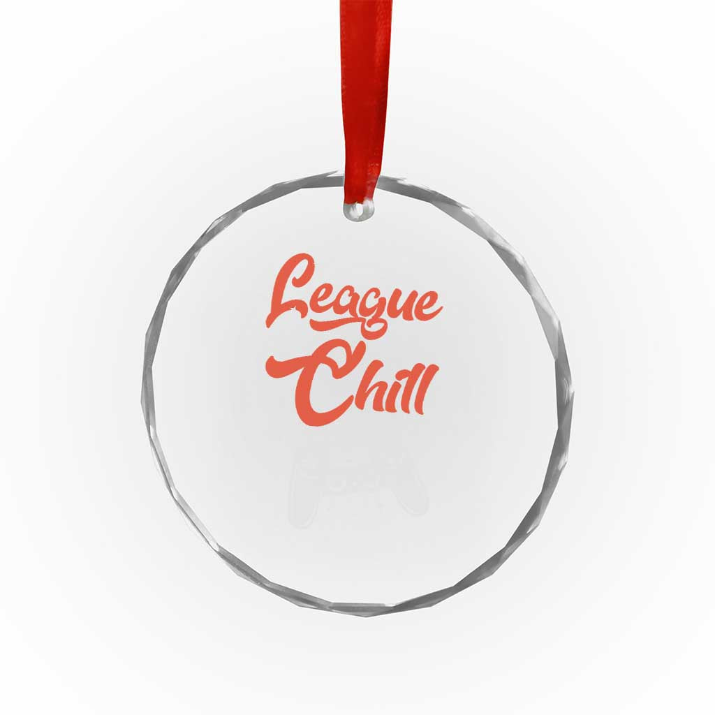 League And Chill Crystal Glass Ornament Funny Gaming Quote Gift For Gamer TS12 Print Your Wear