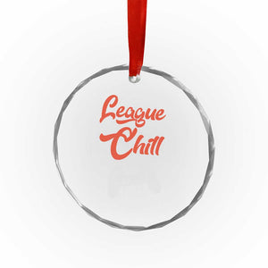 League And Chill Crystal Glass Ornament Funny Gaming Quote Gift For Gamer TS12 Print Your Wear