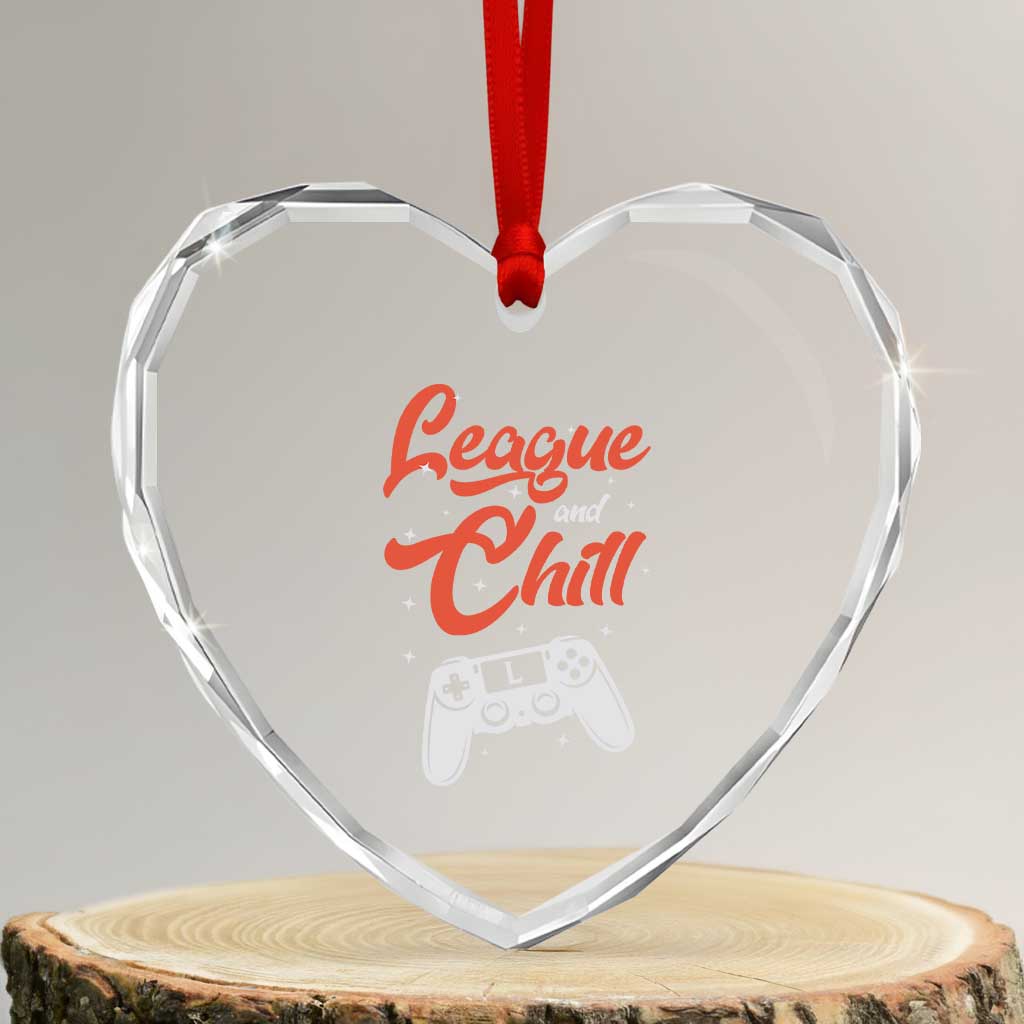 League And Chill Heart Crystal Glass Ornament Funny Gaming Quote Gift For Gamer TS12 Transparent Glass 3'' Heart Print Your Wear