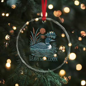 Leave Me A Loon Vintage Lake Bird Crystal Glass Ornament Funny Loon Pun Nature Bird Lovers