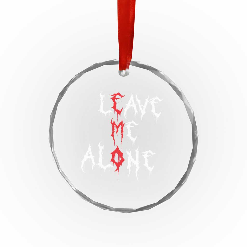 Leave me Alone Emo Crystal Glass Ornament Aesthetic Goth Scene Alternative Music TS10 Transparent Glass 3'' Circle Print Your Wear