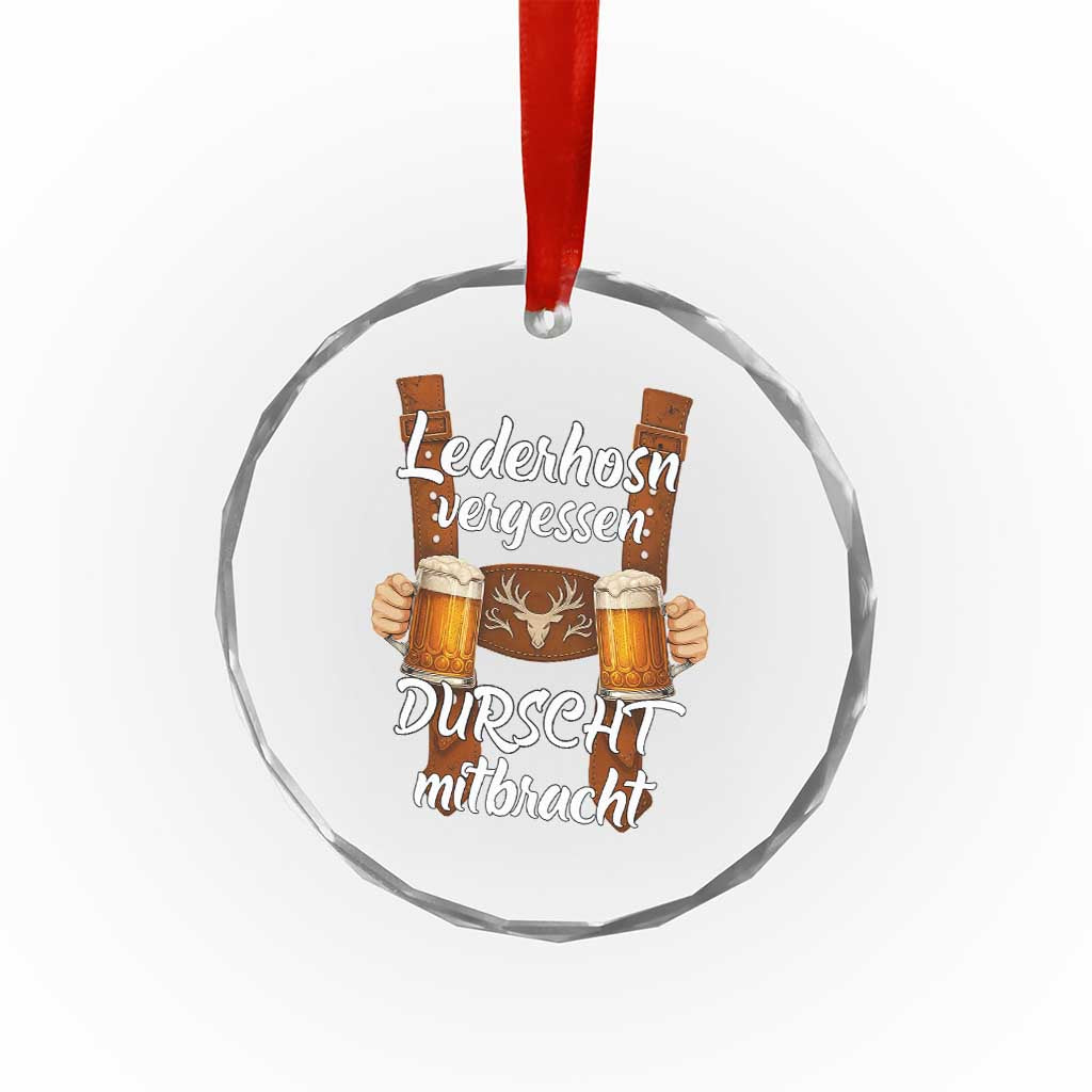 Lederhosen Forgotten Oktoberfest Crystal Glass Ornament Durscht Mitbracht Funny Beer Drinking TS02 Transparent Glass 3'' Circle Print Your Wear