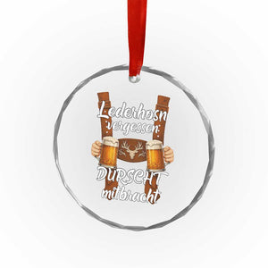 Lederhosen Forgotten Oktoberfest Crystal Glass Ornament Durscht Mitbracht Funny Beer Drinking TS02 Transparent Glass 3'' Circle Print Your Wear