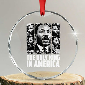 Legacy Of Martin Luther King Jr Crystal Glass Ornament The Only King In America TS12 Transparent Glass 3'' Circle Print Your Wear