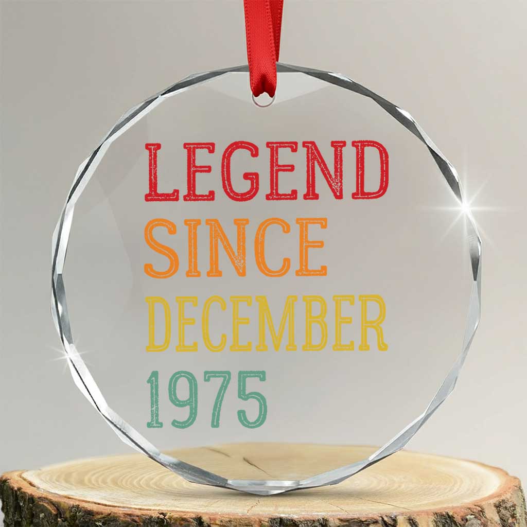 Legend Since December 1975 Crystal Glass Ornament Vintage Retro 50th Birthday Gifts TS10 Transparent Glass 3'' Circle Print Your Wear