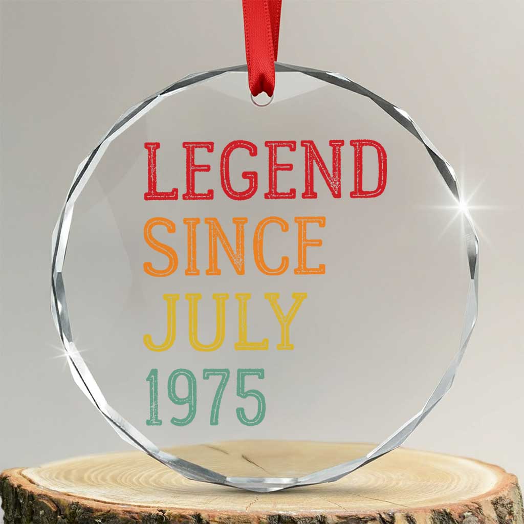 Legend Since July 1975 Crystal Glass Ornament Vintage Retro 50th Birthday Gifts TS10 Transparent Glass 3'' Circle Print Your Wear