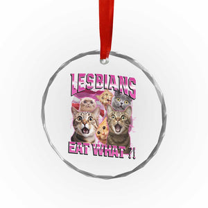 Lesbians Eat What Crystal Glass Ornament Funny LGBTQ+ Pride Cats Meme Feline Lover Bootleg TS02 Print Your Wear