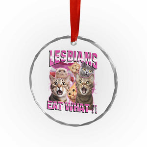 Lesbians Eat What Crystal Glass Ornament Funny LGBTQ+ Pride Cats Meme Feline Lover Bootleg - Print Your Wear