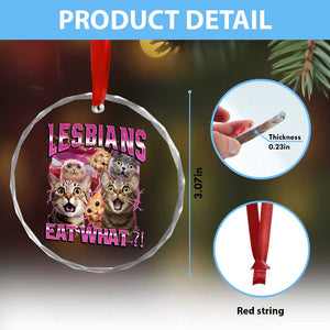 Lesbians Eat What Crystal Glass Ornament Funny LGBTQ+ Pride Cats Meme Feline Lover Bootleg - Print Your Wear