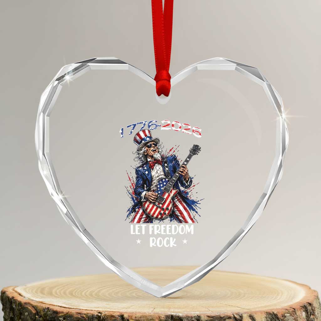 Let Freedom Rock Uncle Sam Rock Star Heart Crystal Glass Ornament Funny Electric Guitar Player American Flag Suit 1776 to 2026 Semiquincentennial