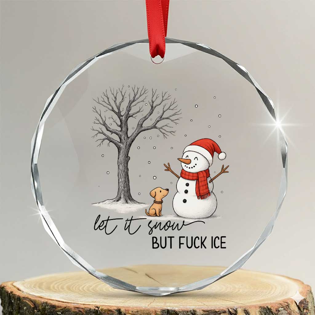 Let It Snow But Fuck Ice Crystal Glass Ornament Funny Snowman Christmas Winter TS10 Transparent Glass 3'' Circle Print Your Wear