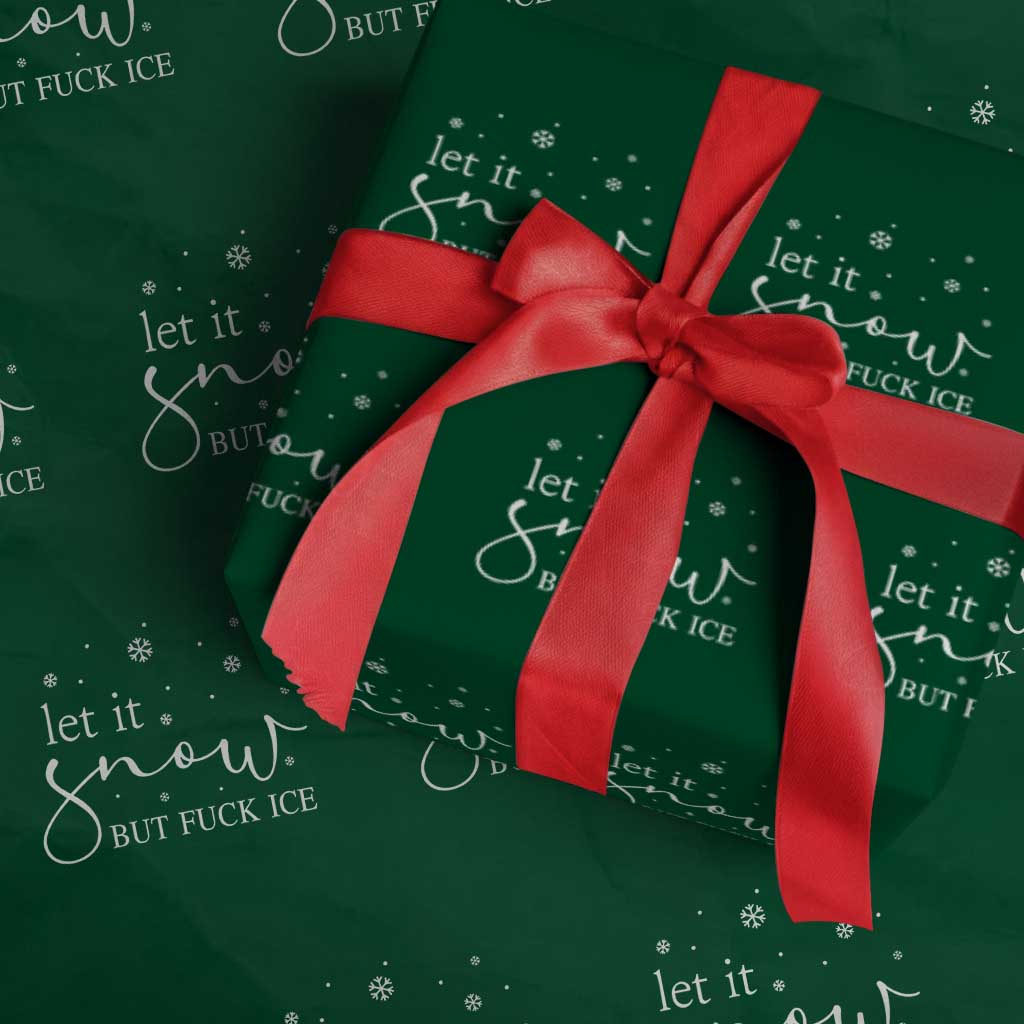Let It Snow But Fuck Ice Wrapping Paper Roll Funny Christmas Winter TS10 Green Print Your Wear
