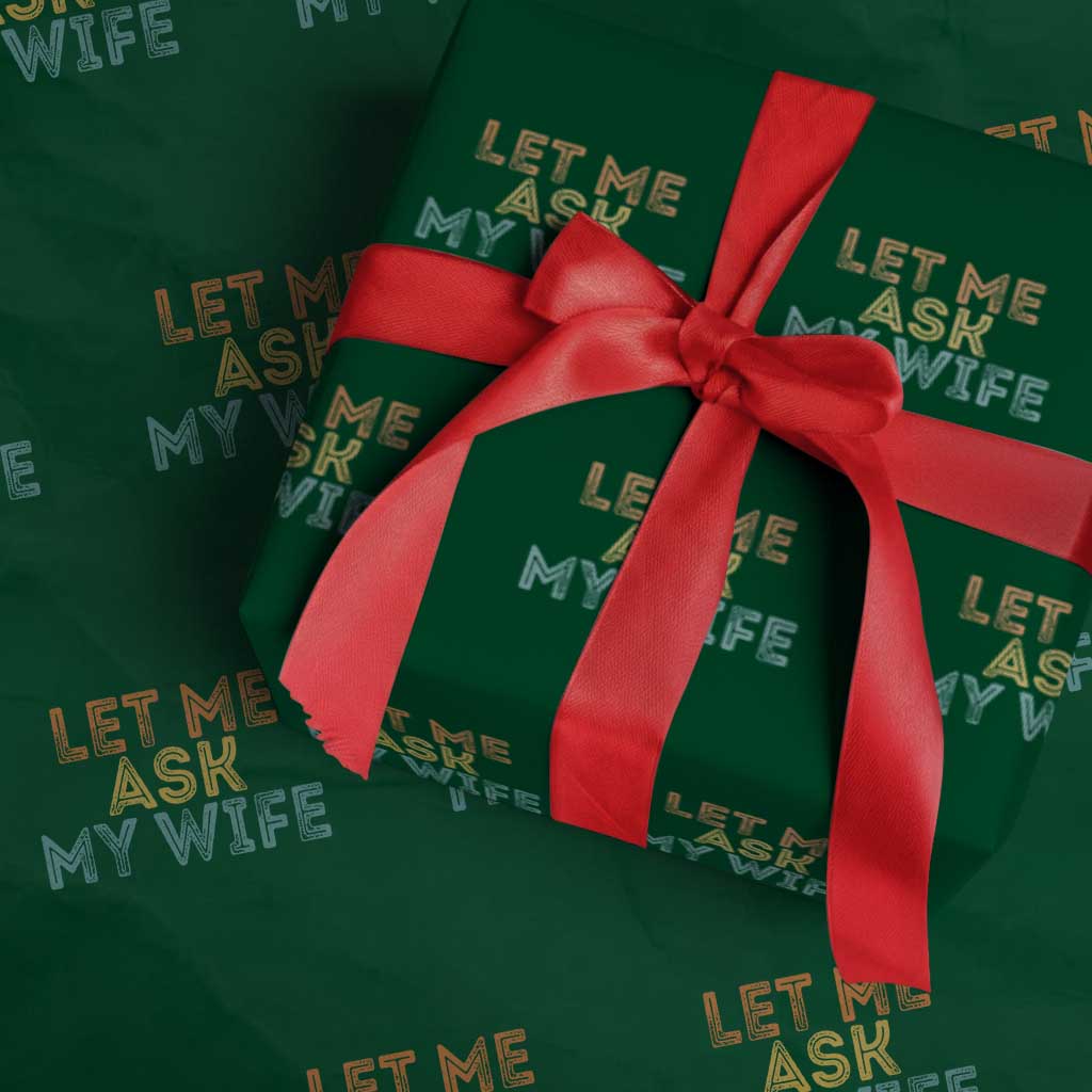 Let Me Ask My Wife Retro Wrapping Paper Roll Funny Married Humor Gag Gift for Husbands TS02 Green Print Your Wear