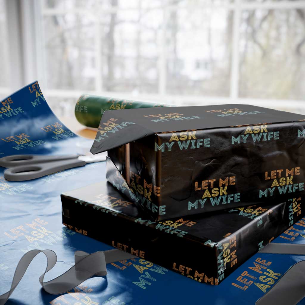 Let Me Ask My Wife Retro Wrapping Paper Roll Funny Married Humor Gag Gift for Husbands TS02 Black Print Your Wear