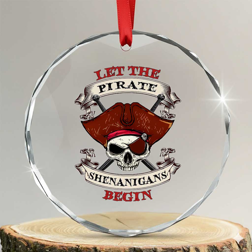 Let The Pirate Shenanigans Begin Crystal Glass Ornament Funny Crossbones Freebooter TS11 Transparent Glass 3'' Circle Print Your Wear