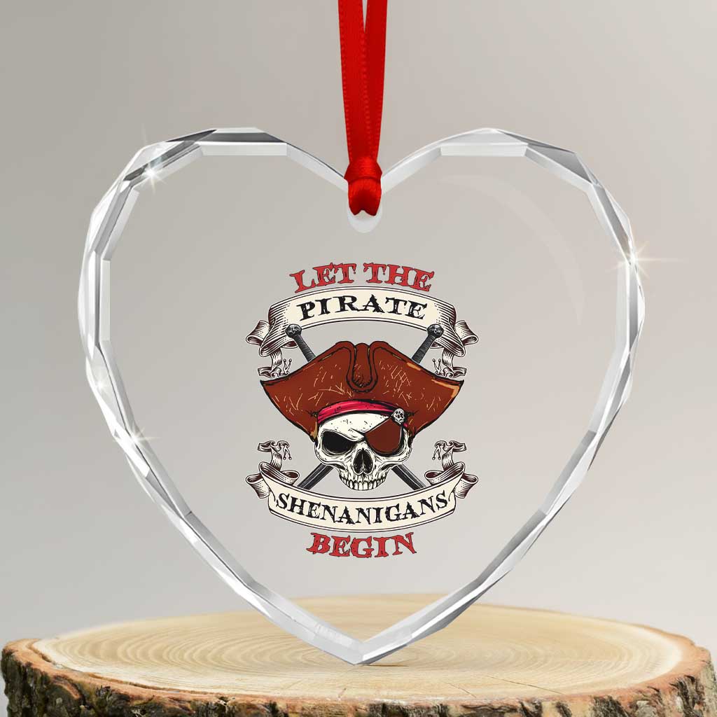 Let The Pirate Shenanigans Begin Heart Crystal Glass Ornament Funny Crossbones Freebooter TS11 Transparent Glass 3'' Heart Print Your Wear