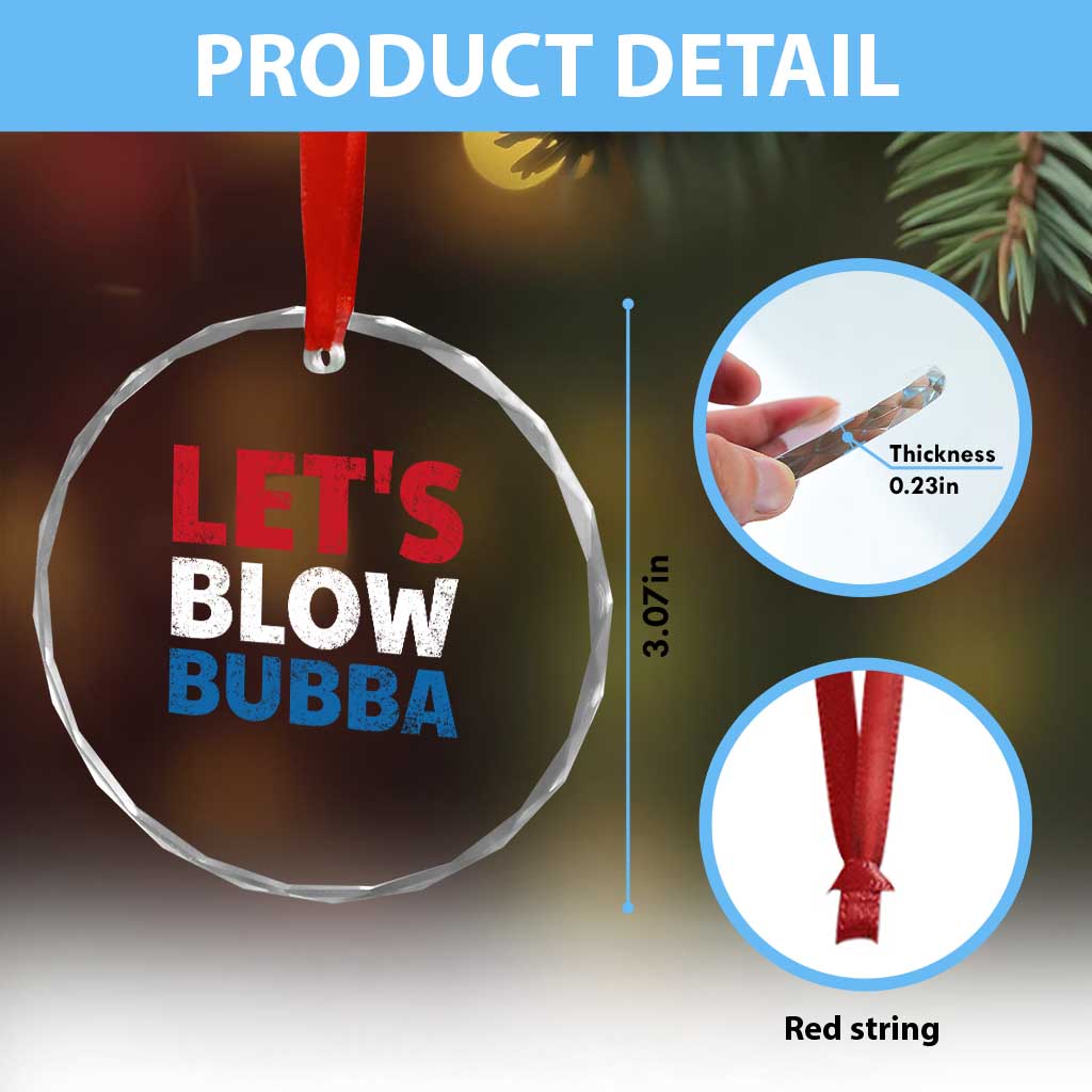 Let's Blow Bubba Crystal Glass Ornament Donica Lewinsky Political Humor TS10 Print Your Wear