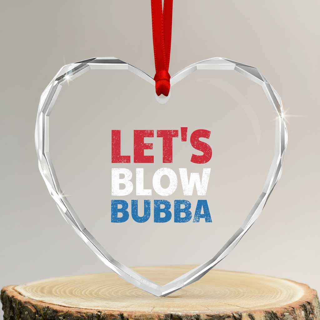 Let's Blow Bubba Heart Crystal Glass Ornament Donica Lewinsky Political Humor TS10 Transparent Glass 3'' Heart Print Your Wear