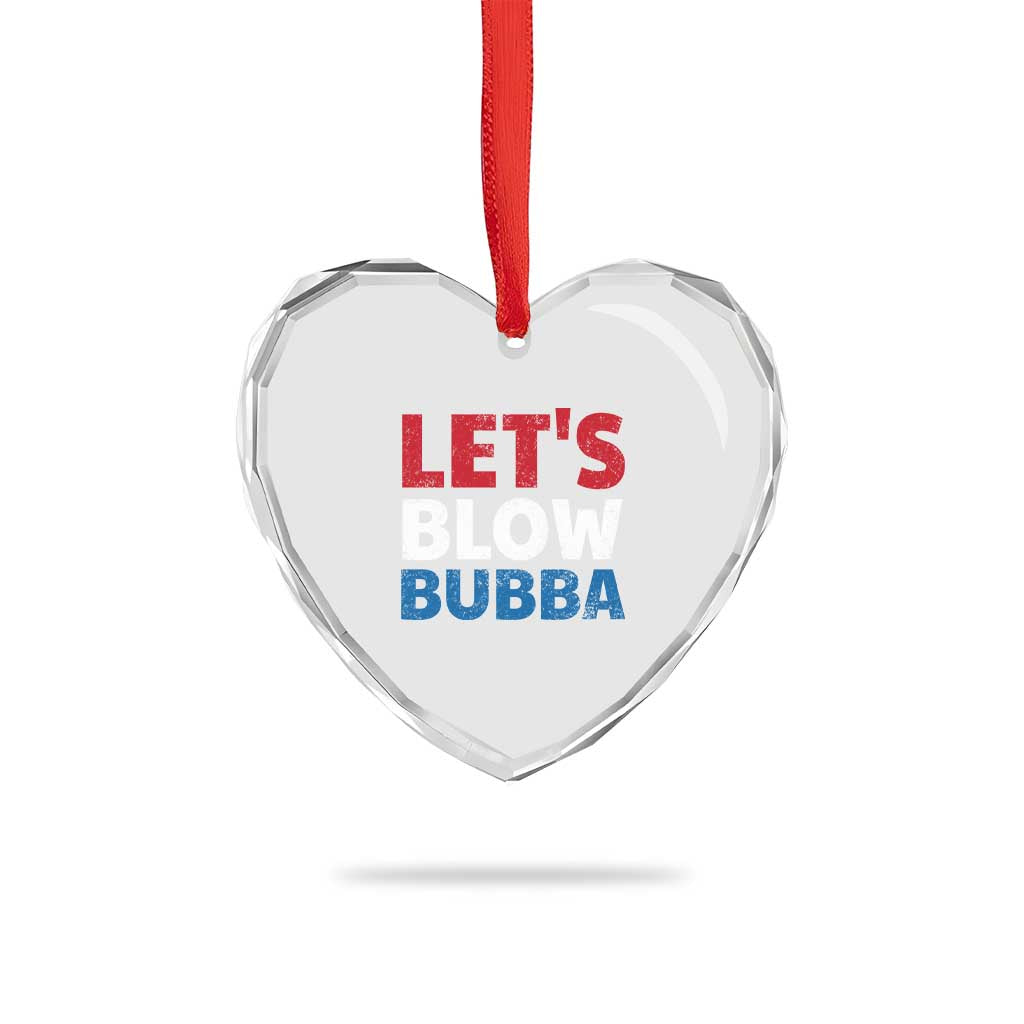 Let's Blow Bubba Heart Crystal Glass Ornament Donica Lewinsky Political Humor TS10 Print Your Wear