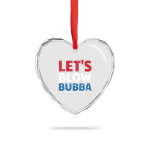 Let's Blow Bubba Heart Crystal Glass Ornament Donica Lewinsky Political Humor TS10 Print Your Wear