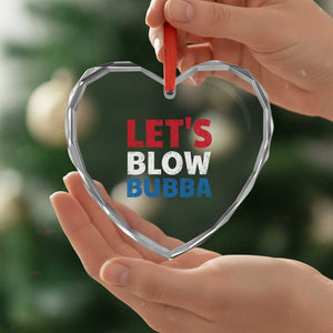 Let's Blow Bubba Heart Crystal Glass Ornament Donica Lewinsky Political Humor TS10 Print Your Wear