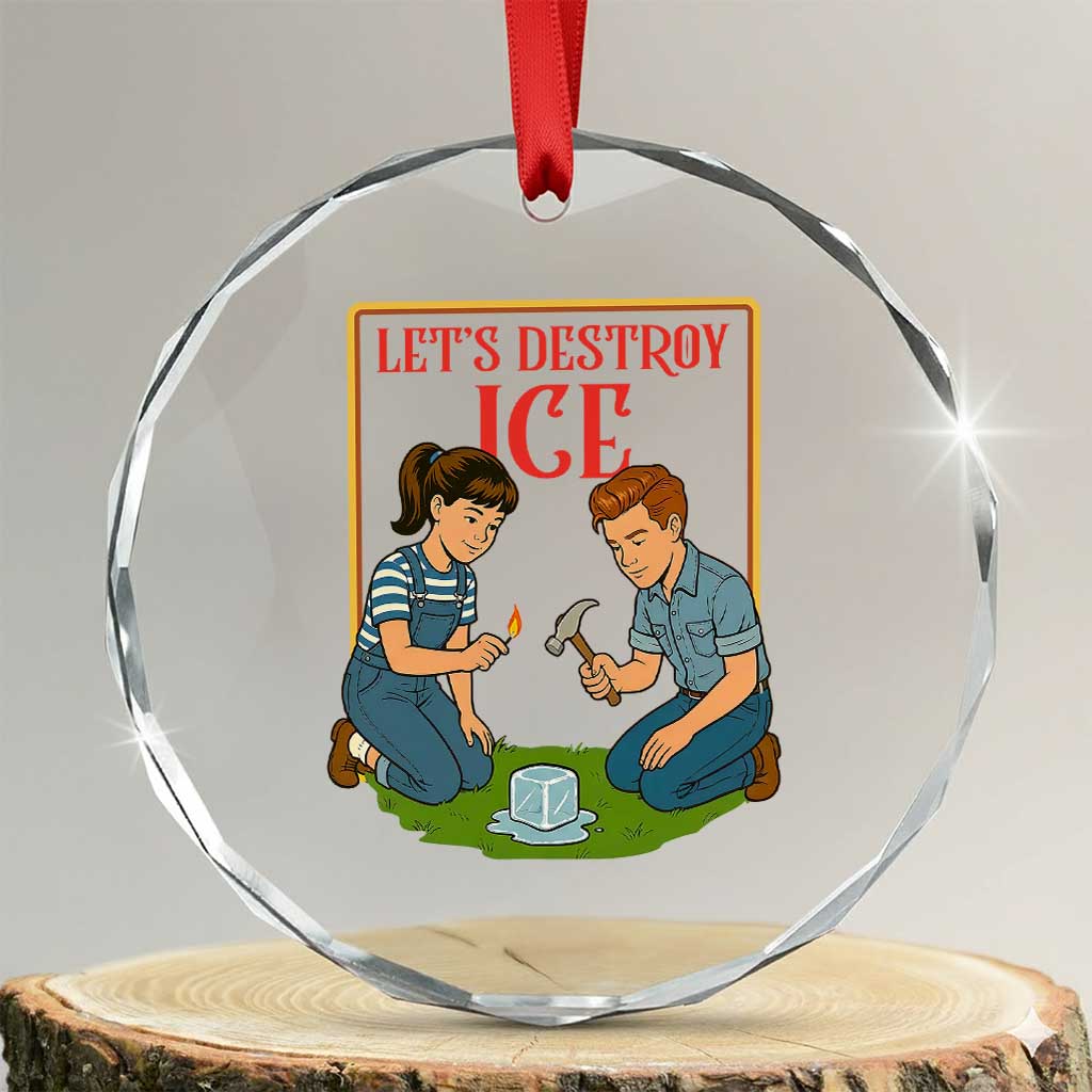 Let’s Destroy ICE Crystal Glass Ornament Retro Parody Protest with Satirical Childhood Graphic TS02 Transparent Glass 3'' Circle Print Your Wear