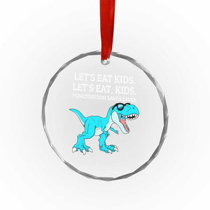 Lets Eat Kids Punctuation Saves Lives Crystal Glass Ornament Dinosaur Funny Grammar TS12 Print Your Wear