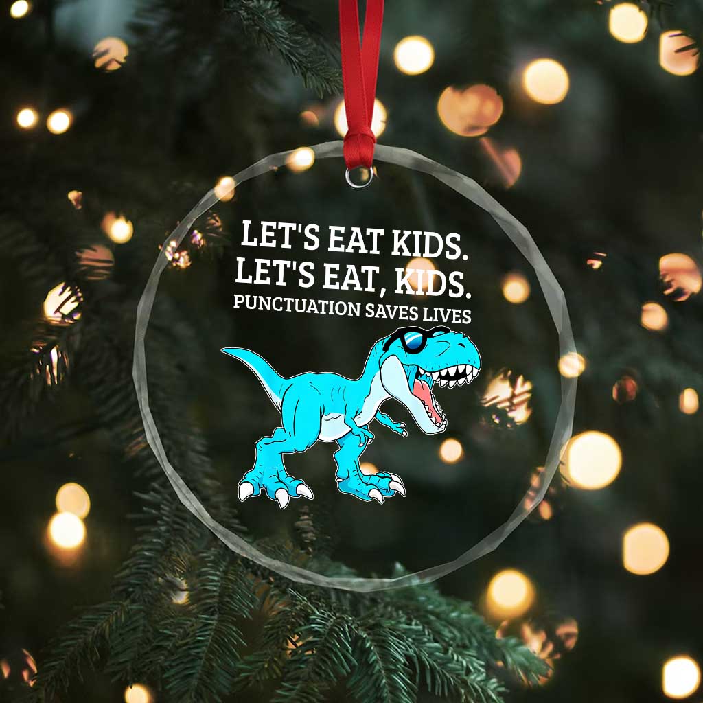 Lets Eat Kids Punctuation Saves Lives Crystal Glass Ornament Dinosaur Funny Grammar TS12 Print Your Wear