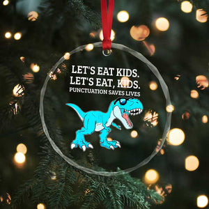 Lets Eat Kids Punctuation Saves Lives Crystal Glass Ornament Dinosaur Funny Grammar TS12 Print Your Wear