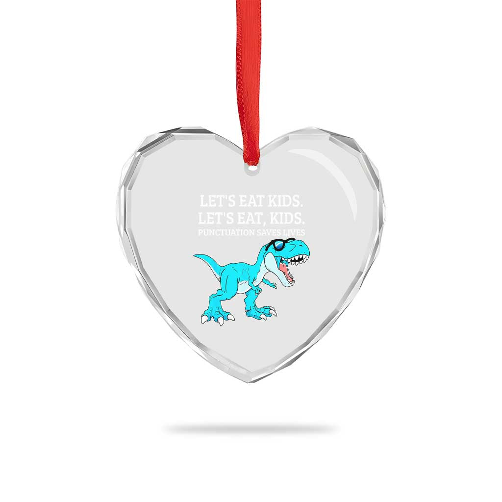 Lets Eat Kids Punctuation Saves Lives Heart Crystal Glass Ornament Dinosaur Funny Grammar TS12 Print Your Wear