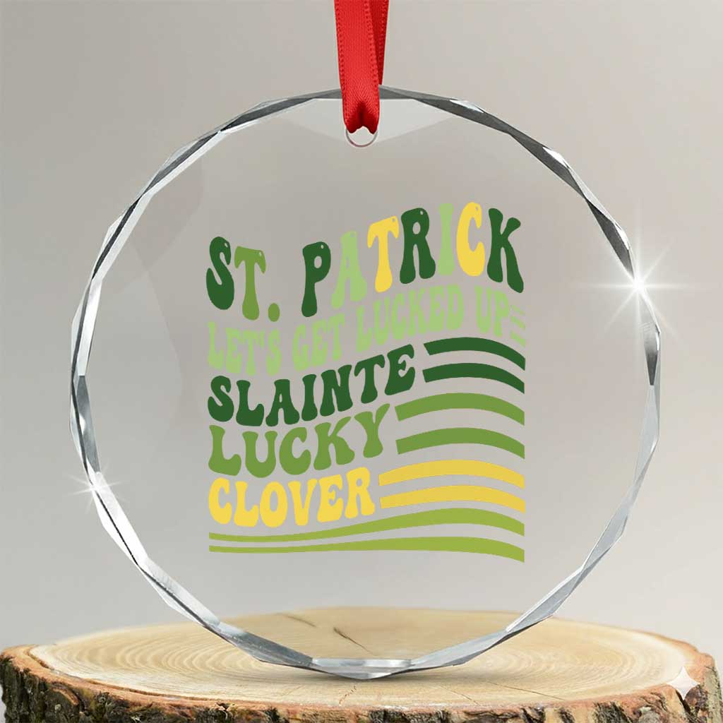 Lets Get Lucked Up Crystal Glass Ornament Funny St Patricks Day TS12 Transparent Glass 3'' Circle Print Your Wear