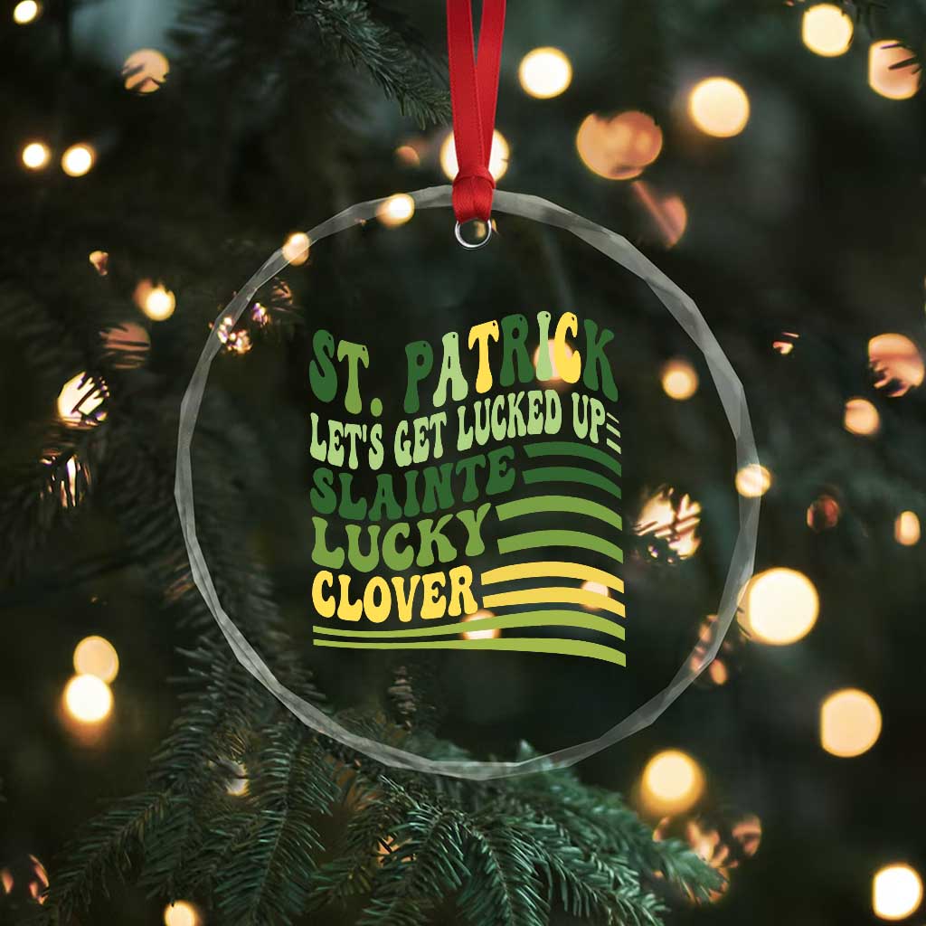 Lets Get Lucked Up Crystal Glass Ornament Funny St Patricks Day TS12 Print Your Wear
