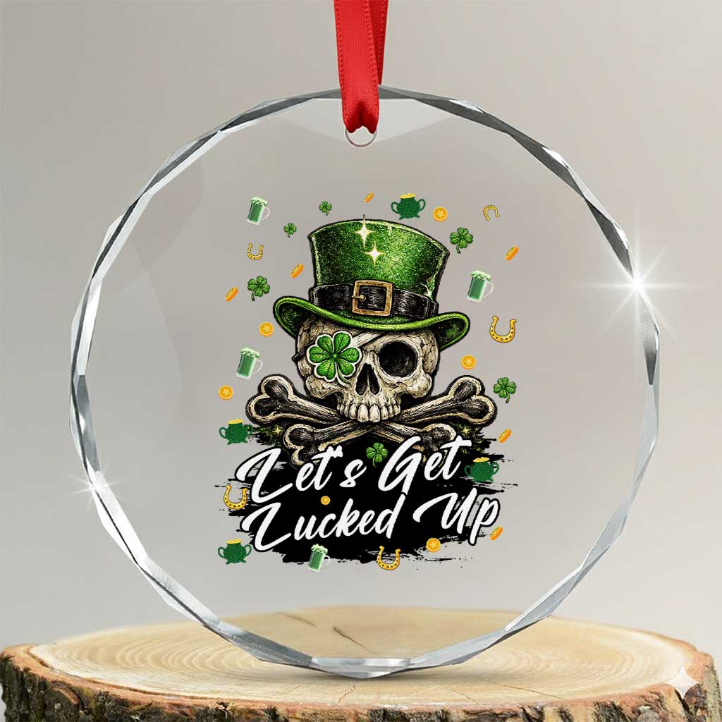 Lets Get Lucked Up Crystal Glass Ornament Lucky Skeleton St Patricks Day TS12 Transparent Glass 3'' Circle Print Your Wear