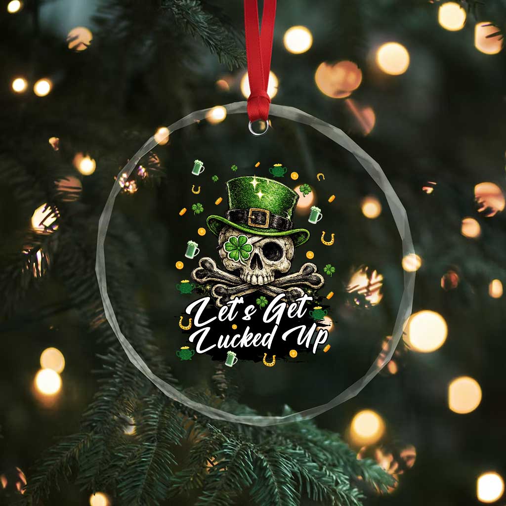 Lets Get Lucked Up Crystal Glass Ornament Lucky Skeleton St Patricks Day TS12 Print Your Wear