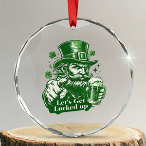 Lets Get Lucked Up Crystal Glass Ornament St Patricks Day Party Humor TS12 Transparent Glass 3'' Circle Print Your Wear
